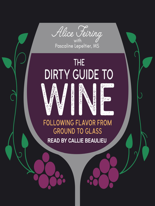 Title details for The Dirty Guide to Wine by Alice Feiring - Available